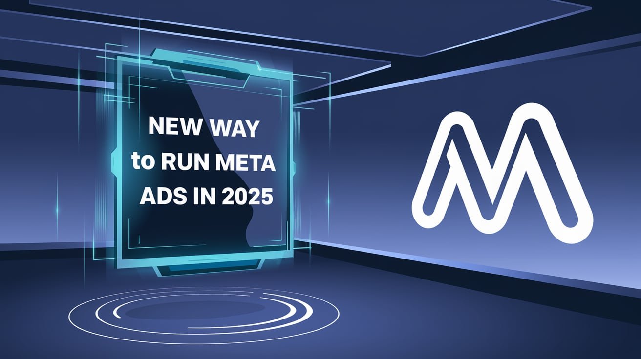 New Ways to Run Meta Ads in 2025